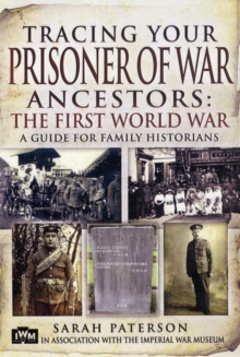 Tracing Your Prisoner of War Ancestors: The First World War