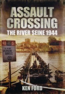 Assault Crossing: The River Seine 1944