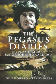 Image for Pegasus Diaries: The Private Papers of Major John Howard DSO