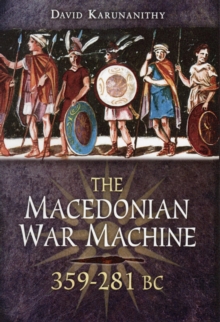 Image for The Macedonian war machine 359-281 BC