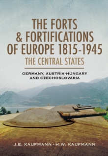 Forts and Fortifications of Europe 1815-1945: The Central States