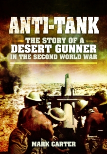 Image for Anti Tank: The Story of a Desert Gunner in the Second World War