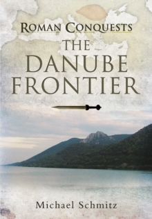 Image for Roman Conquests: The Danube Frontier