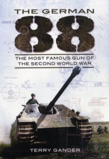 German 88: The Most Famous Gun of the Second World War