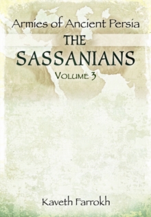 Armies of Ancient Persia: the Sassanians