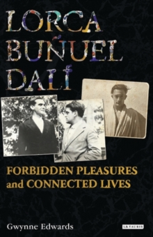 Image for Lorca, Buänuel, Dalâi  : forbidden pleasures and connected lives