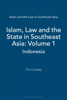 Islam, Law and the State in Southeast Asia: Volume 1