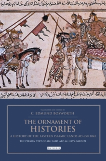 Ornament of Histories: A History of the Eastern Islamic Lands AD 650-1041