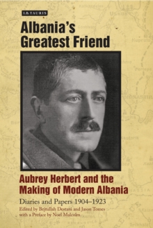 Image for Albania's greatest friend  : Aubrey Herbert and the making of modern Albania