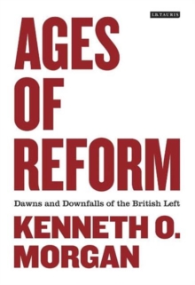 Image for Ages of reform  : dawns and downfalls of the British Left