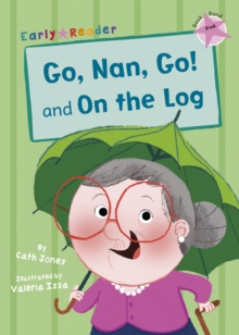 Image for Go, Nan, go!  : and, On the log