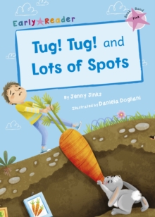 Tug! Tug! and Lots of Spots: (Pink Early Reader)