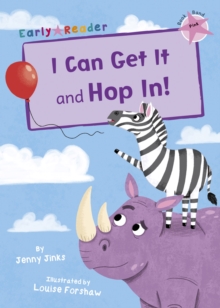 I Can Get It and Hop In!: (Pink Early Reader)