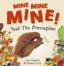 Image for Mine, mine, mine! Said the porcupine