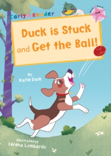 Image for Duck is stuck  : and, Get the ball!