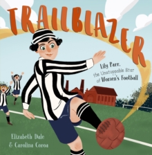 Image for Trailblazer  : Lily Parr, the unstoppable star of women's football