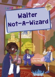 Walter Not-A-Wizard: (Gold Early Reader)