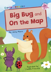 Big Bug and On the Map: (Pink Early Reader)