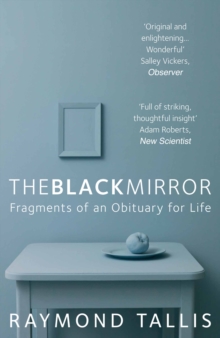 The Black Mirror: Fragments of an Obituary for Life