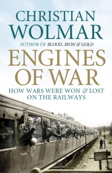 Image for Engines of war  : how wars were won & lost on the railways