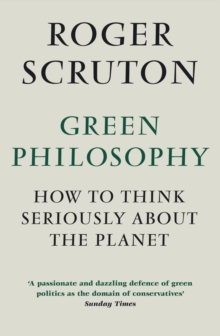 Green Philosophy: How to think seriously about the planet