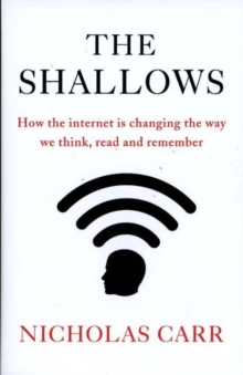 Image for The shallows  : how the Internet is changing the way we think, read and remember