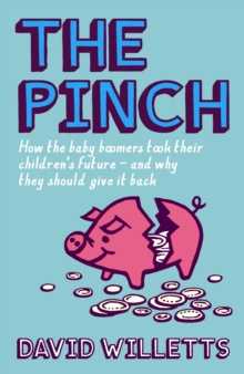 Image for The pinch  : how the baby boomers took their children's future - and why they should give it back