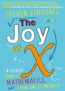 Image for The joy of X  : a guided tour of mathematics, from one to infinity