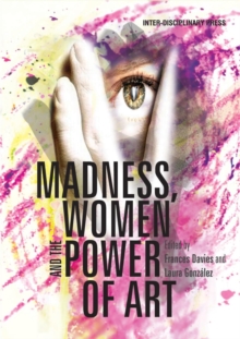 Image for Madness, Women and the Power of Art