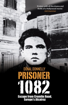 Image for Prisoner 1082: escape from Crumlin Road Prison ('Europe's Alcatraz')