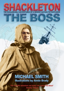 Image for Shackleton: The Boss: The Remarkable Adventures of a Heroic Antarctic Explorer