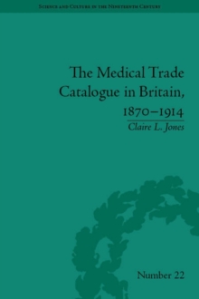 Image for The Medical Trade Catalogue in Britain, 1870-1914
