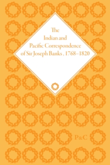 The Indian and Pacific Correspondence of Sir Joseph Banks, 1768-1820 (SET)