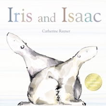 Iris and Isaac - Rayner, Catherine