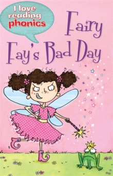 Image for I Love Reading Phonics Level 4: Fairy Fay's Bad Day