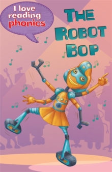 Image for I Love Reading Phonics Level 6: The Robot Bop