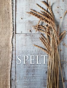 Image for Spelt  : cakes, cookies, breads & meals from the good grain