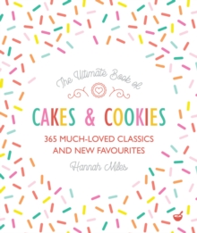 The Ultimate Book of Cakes and Cookies: 365 Much-Loved Classics and New Favourites