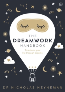 The Dreamwork Handbook: Transform your life through dreams