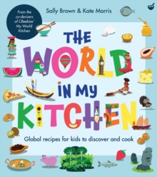 Image for The world in my kitchen  : global recipes for kids to discover and cook
