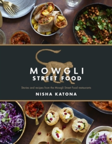 Image for Mowgli Street Food  : stories and recipes from the Mowgli Street Food restaurants