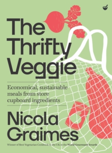 The Thrifty Veggie: Economical, sustainable meals from store-cupboard ingredients