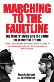 Image for Marching to the fault line  : The Miners' Strike and the battle for industrial Britain