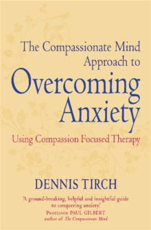 Image for The compassionate mind approach to overcoming anxiety