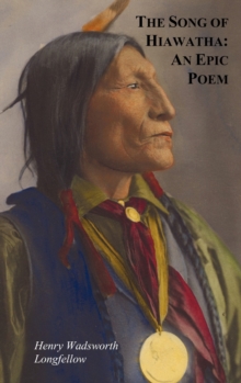 Image for The Song of Hiawatha - An Epic Poem; Also with