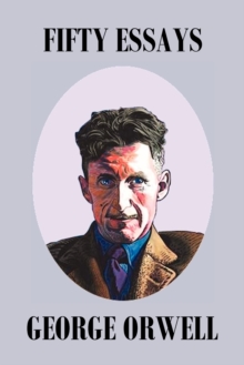 Image for Fifty Orwell Essays