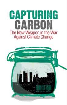 Image for Capturing carbon  : the new weapon in the war against climate change