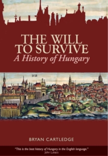 Image for The will to survive  : a history of Hungary