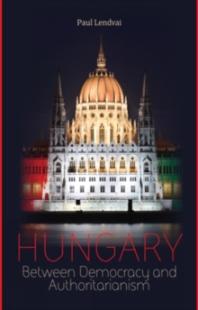 Image for Hungary  : between democracy and authoritarianism