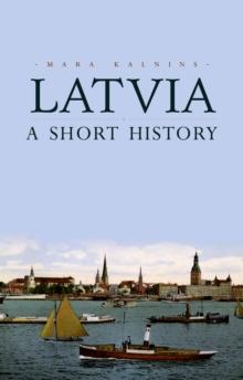 Image for Latvia: A Short History